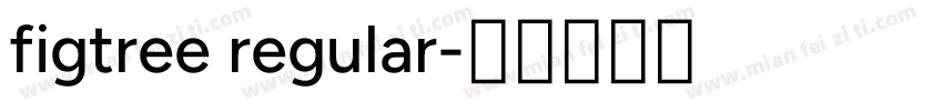 figtree regular字体转换